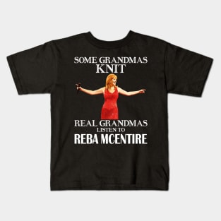 Some Grandmas Knit Real Grandmas Listen to Reba McEntire Kids T-Shirt